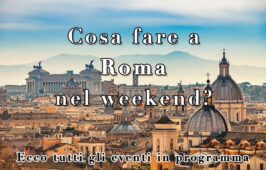 Cosa fare a Roma sabato 26 e domenica 27 giugno 2021