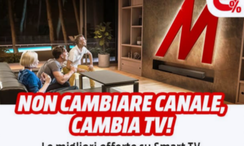 Volantino Mediaworld, ‘Non cambiare canale, Cambia TV’: promozioni e offerte dal 15 al 21 agosto