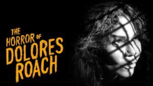 The Horror of Dolores Roach