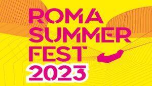 Un vero e proprio trionfo quello che registra il Roma Summer Fest 2023 e la stagione non è ancora conclusa!