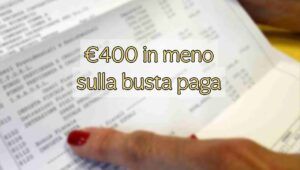 400 euro in meno in busta paga per questi contribuenti