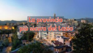 La provincia più sicura del Lazio